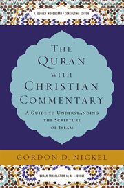 The Quran with Christian Commentary : A Guide to Understanding the Scripture of Islam cover image