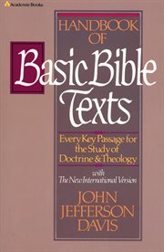 Handbook of basic bible texts. Every Key Passage for the Study of Doctrine and Theology cover image