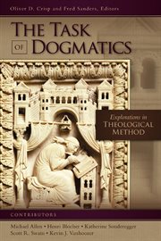The task of dogmatics : explorations in theological method cover image