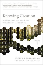 Knowing creation : perspectives from theology, philosophy, and science. Volume 1 cover image