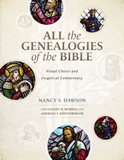All the Genealogies of the Bible : Visual Charts and Exegetical Commentary cover image