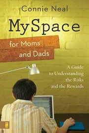 Myspace for moms and dads. A Guide to Understanding the Risks and the Rewards cover image