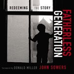 Fatherless generation: redeeming the story cover image