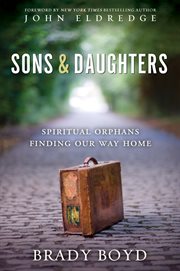 Sons and daughters : spiritual orphans finding our way home cover image