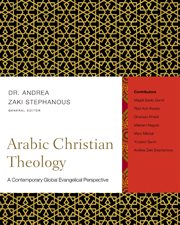 Arabic Christian theology : a contemporary global evangelical perspective cover image