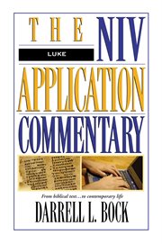 Luke : the NIV application commentary from biblical text--to contemporary life cover image