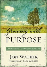 Growing with purpose. Connecting with God Every Day cover image