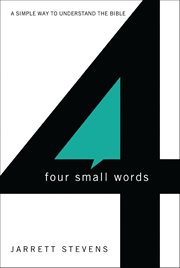 Four small words : a simple way to understand the Bible cover image