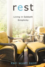 Rest : living in Sabbath simplicity cover image