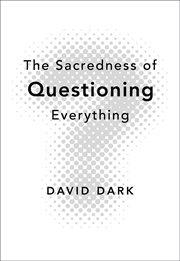 The sacredness of questioning everything cover image