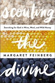 Scouting the divine : my search for god in wine, wool, and wild honey cover image