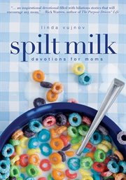 Spilt milk : devotions for moms cover image