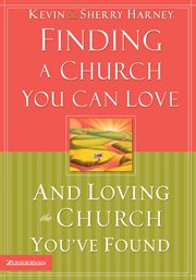 Finding a church you can love and loving the church you've found cover image