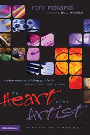 The heart of the artist : a character-building guide for you and your ministry team cover image