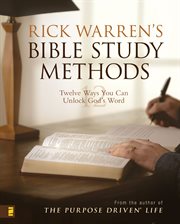 Rick Warren's Bible study methods : twelve ways you can unlock God's word cover image