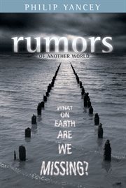 Rumors of another world : what on earth are we missing? cover image