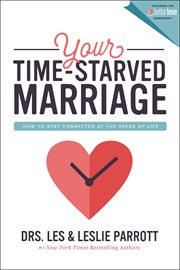 Your time-starved marriage : how to stay connected at the speed of life cover image