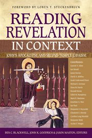 Reading Revelation in context : John's Apocalypse and Second Temple Judaism cover image