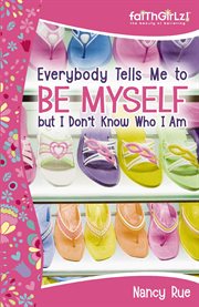 Everybody tells me to be myself, but I don't know who I am! cover image