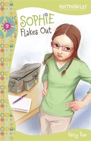 Sophie flakes out : Nancy Rue cover image