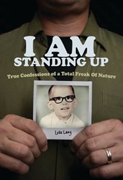 I am standing up. True Confessions of a Total Freak of Nature cover image