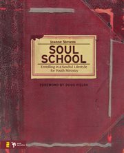 Soul school. Enrolling in a Soulful Lifestyle for Youth Ministry cover image