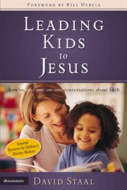 Leading kids to jesus. How to Have One-on-One Conversations about Faith cover image