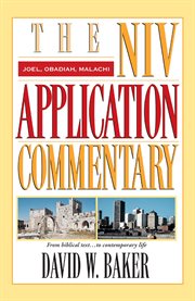 Joel, Obadiah, Malachi : the NIV application commentary : from Biblical text--to contemporary life cover image