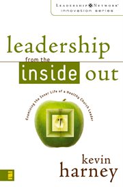 Leadership from the inside out : examining the inner life of a healthy church leader cover image