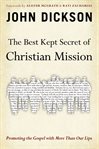 The best kept secret of Christian mission: promoting the Gospel with more than our lips cover image