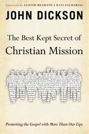 The best kept secret of Christian mission : promoting the gospel with more than our lips cover image