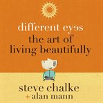 Different eyes: the art of living beautifully cover image