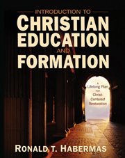 Introduction to christian education and formation. A Lifelong Plan for Christ-Centered Restoration cover image