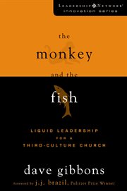 The monkey and the fish : liquid leadership for a third-culture church cover image