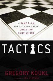 Tactics : a game plan for discussing your Christian convictions cover image