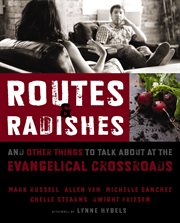 Routes and radishes. And Other Things to Talk about at the Evangelical Crossroads cover image