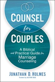 Counsel for couples. A Biblical and Practical Guide for Marriage Counseling cover image