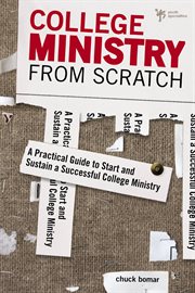 College ministry from scratch : a practical guide to start and sustain a successful college ministry cover image