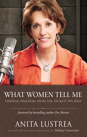 What women tell me. Finding Freedom from the Secrets We Keep cover image