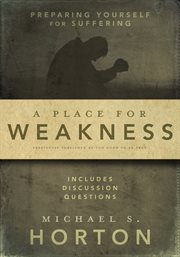 A place for weakness : preparing yourself for suffering cover image