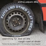 Faith and other flat tires: searching for God on the rough road of doubt cover image