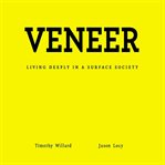 Veneer: living deeply in a surface society cover image