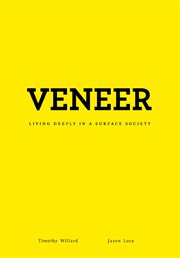 Veneer : living deeply in a surface society cover image