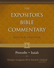 The expositor's Bible commentary. 6, Proverbs - Isaiah cover image