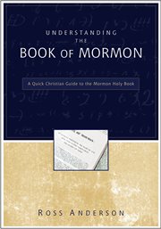 Understanding the Book of Mormon : a quick Christian guide to the Mormon holy book cover image