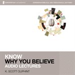 Know why you believe : audio lectures cover image