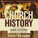 Church history : audio lectures. Volume one cover image