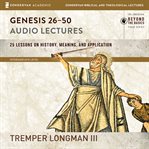 Genesis 26-50 : audio lectures cover image
