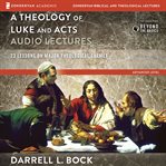 A theology of Luke and Acts : audio lectures cover image