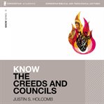 Know the creeds and councils : audio lectures: 15 lessons cover image